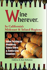 Wine Wherever book cover wine wherever in California's Midcoast & Inland Regions: Santa Cruz, Monterey and Santa Clara counties.